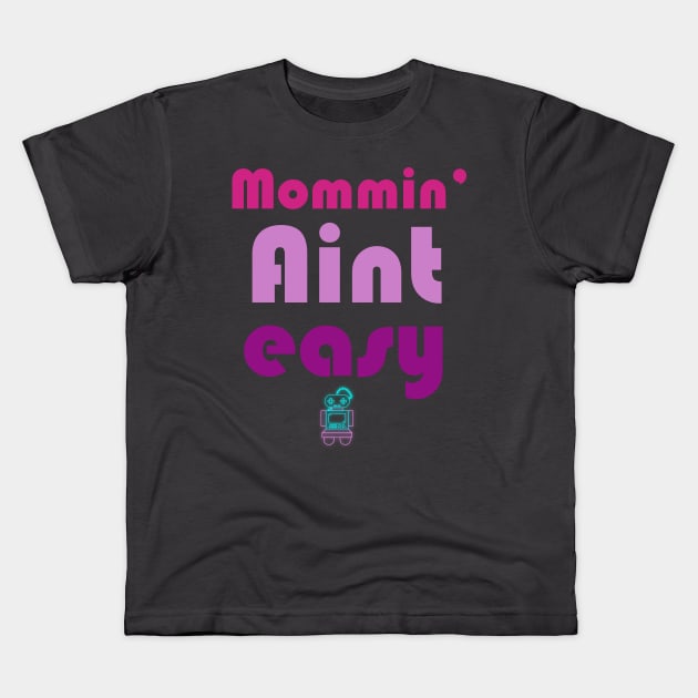 Mommin' aint easy cool gift for mothers day 2022 Kids T-Shirt by D_creations